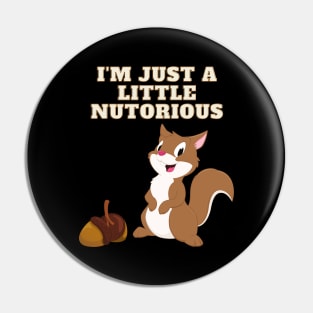 I'm Just A Little Nutorious, Notorious, Funny Squirrel, Cute Squirrel, I'm just a little Notorious, Squirrel Whisperer, Squirrel Quote, Squirrel Lover, Nuts, Squirrel Girl, Flying Squirrel Pin