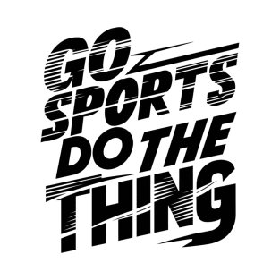 Go Sports Do The Thing T-Shirt