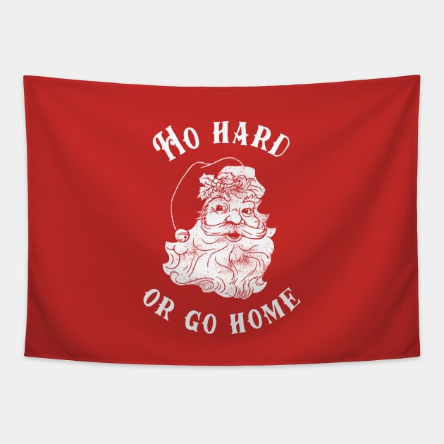 Ho Hard Or Go Home Tapestry by dumbshirts