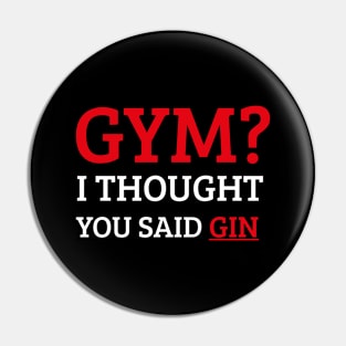 Gym? I Thought You Said Gin. Pin