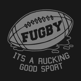 Fugby It's A Rucking Good Game T-Shirt