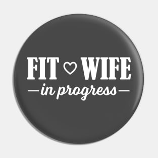 Fit Wife in Progress Pin