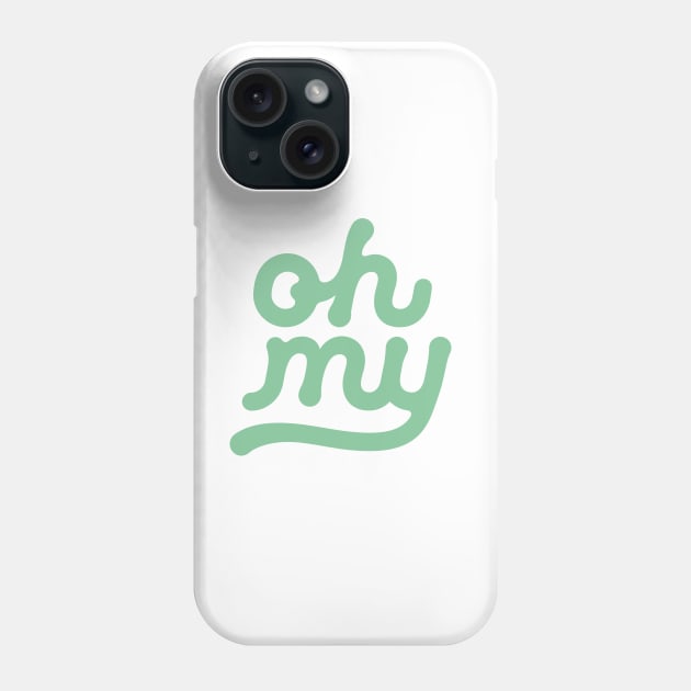 Oh My Phone Case by MotivatedType