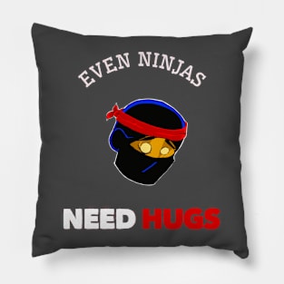 Even Ninjas Need Hugs Pillow