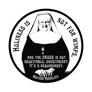Mother Angelica - Holiness is not for wimps T-Shirt