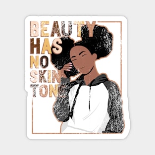 Beauty Has no Skin Tone black lives matter Magnet