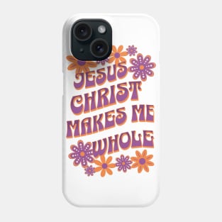 Jesus Christ makes me whole (Acts 9:34). Phone Case