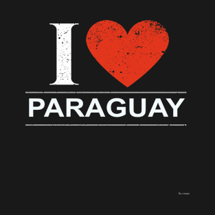 I Love Paraguay - Gift for Paraguayan From Paraguay T-Shirt