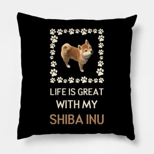 Life Is Great With My Shiba Inu Pillow