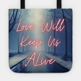 Love Will Keep Us Alive Man Tote