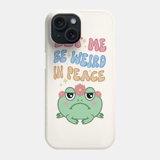 Let Me Be Weird, Cute Round Grumpy Frog Phone Case