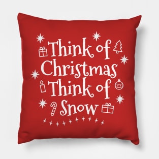 Think of Christmas Think of Snow Pillow