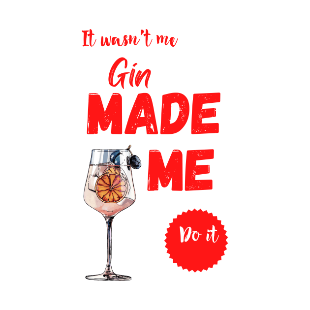 Gin made me do it by fantastic-designs