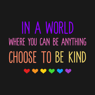 CHOOSE TO BE KIND T-Shirt