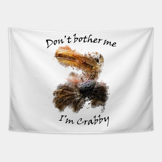 Don't bother me I'm crabby Tapestry by ElviraDraat