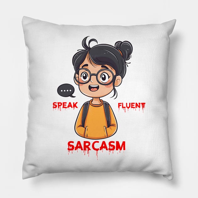 I speak fluent sarcasm Pillow by Printashopus