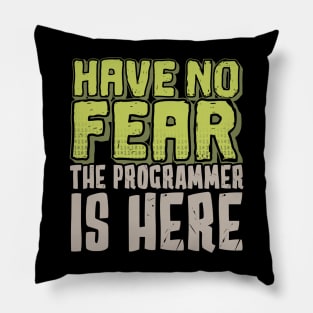 Have No Fear, The Programmer Is Here Pillow