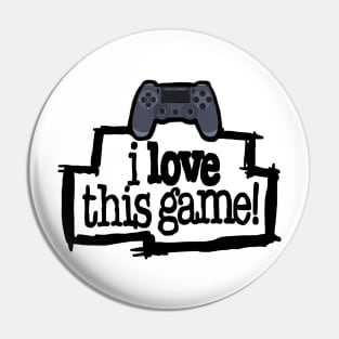 I Love This Game! Pin