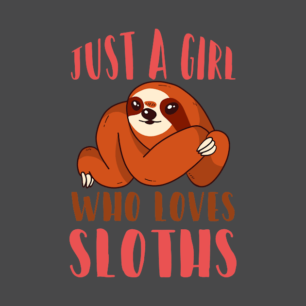 Just A Girl Who Loves sloths by Your dream shirt