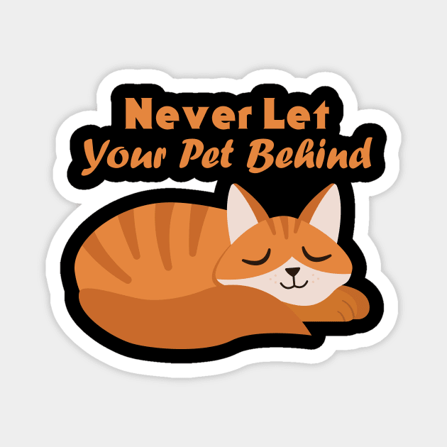 Never Let Your Pet Behind Magnet by rjstyle7