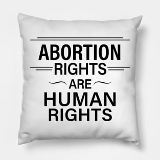 Abortion Rights are Human Rights Pillow