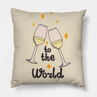 To the world! Pillow