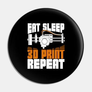 Eat Sleep 3D Print Repeat Pin