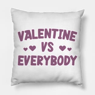 Valentine Vs Everybody v4 Pillow