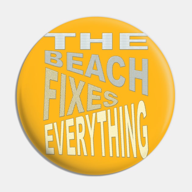 The Beach Fixes Everything Vacation Vibes Text Pin by taiche