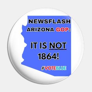 Arizona Stuck in 1864! Pin