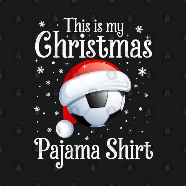 This Is My Christmas Pajama shirt Soccer Christmas by DragonTees