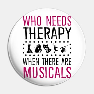 Who Need Therapy When There Are Musicals Pin