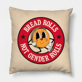 Bread Rolls Not Gender Roles - Funny Pun Pillow