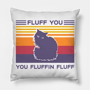 Fluff You You Fluffin Fluff Cat Vintage Pillow