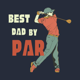 Best dad by par T-Shirt, Hoodie, Apparel, Mug, Sticker, Gift design T-Shirt