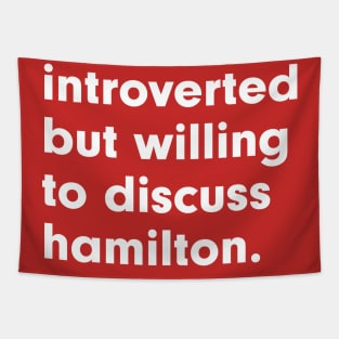 Introverted but willing to discuss Hamilton Tapestry