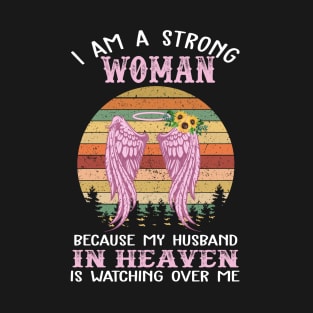 I Am Strong Woman Because My Husband In Heaven Is Watching Over Me T-Shirt