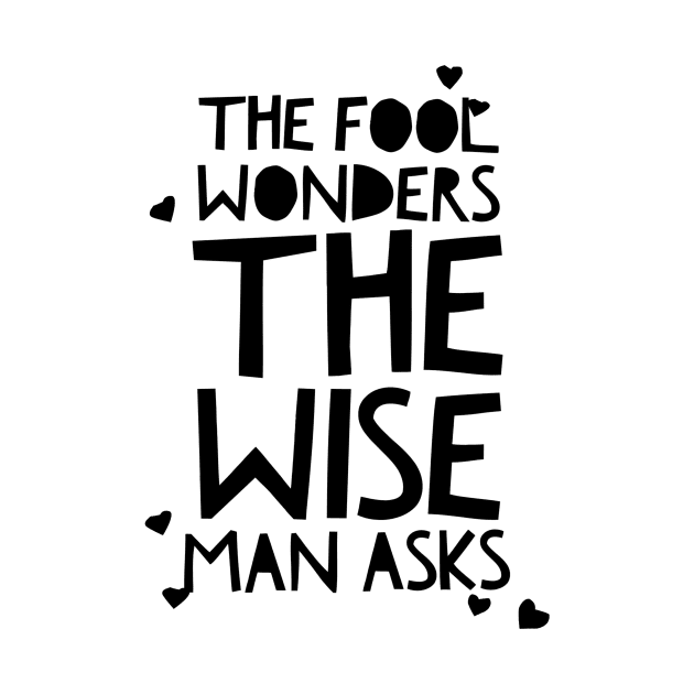 the fool wonders the wise man asks by GMAT