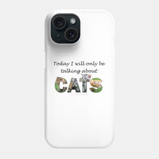 Today I will only be talking about cats - kittens oil painting word art Phone Case