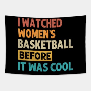 I Watched Women's Basketball Before It Was Cool Tapestry