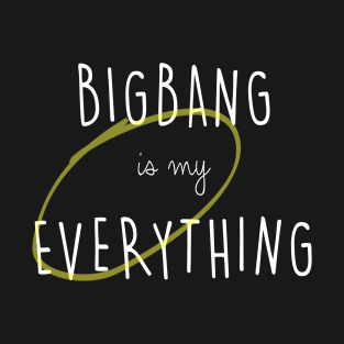 BIGBANG is my Everything (white text) T-Shirt