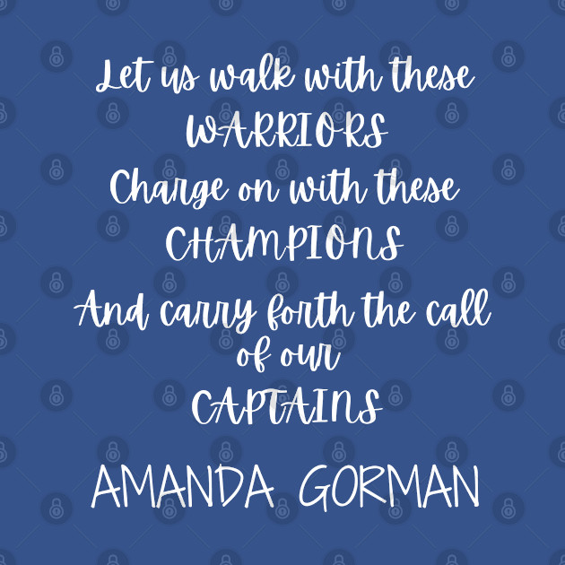 Disover Amanda Gorman Super Bowl Poem - Chorus of the Captains - Amanda Gorman Super Bowl Poem - T-Shirt