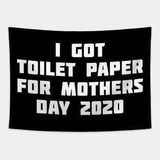 I got toilet paper for mothers day 2020 Tapestry