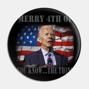 Funny Biden Confused Merry Happy 4th of You Know...The Thing Pin