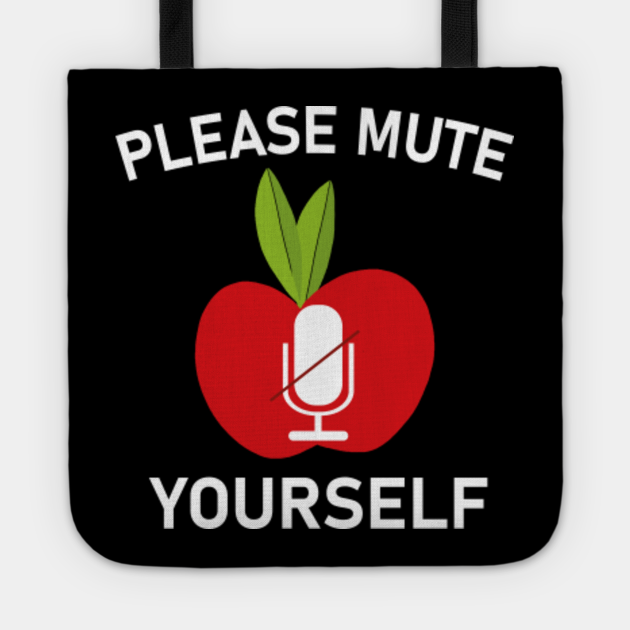 Please Mute Yourself - Please Mute Yourself Teacher Life 2020 - Tote