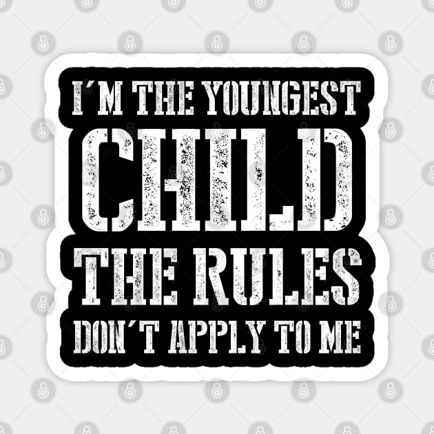 I'm The Youngest Child The Rules Don't Apply To Me Magnet by busines_night