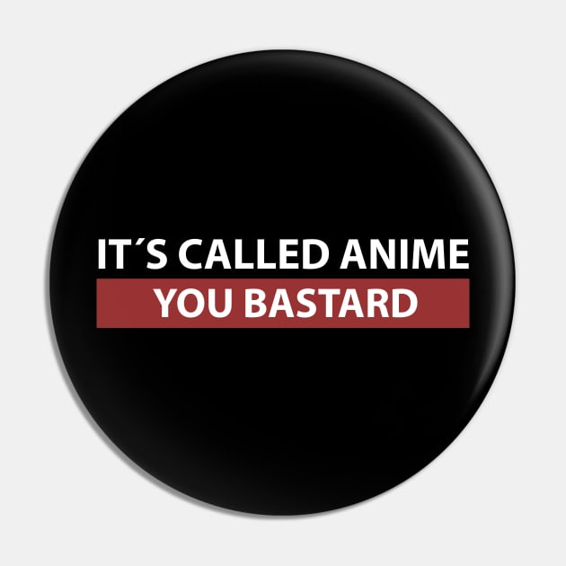 It´s Called Anime You Bastard Anime Merchandise Manga Kawaii Anime Merch Waifu Japanese Streetwear Meme Pin by Alex21