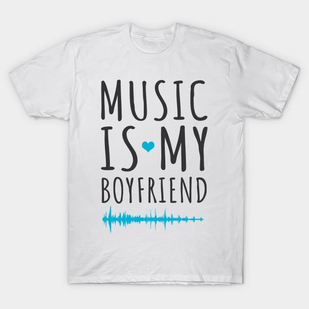 Music Is My Boyfriend Trendy Tshirt Music Is My Boyfriend Trendy Tshirt