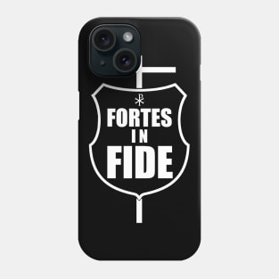 Fortes in Fide - Strong in Faith in white Phone Case