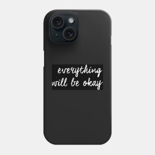 everything will be okay Phone Case